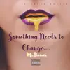 Something Needs to Change - Single album lyrics, reviews, download