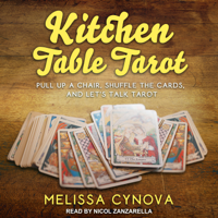 Melissa Cynova - Kitchen Table Tarot: Pull Up A Chair, Shuffle The Cards, And Let's Talk Tarot artwork