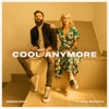 Cool Anymore (feat. Julia Michaels) - Single