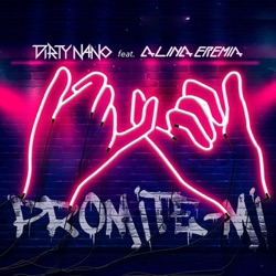 Dirty Nano - Promite-Mi (feat. Alina Eremia)