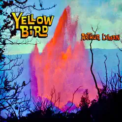 Yellow Bird (Remastered) - Arthur Lyman Yellow Bird (Remastered) - Arthur Lyman