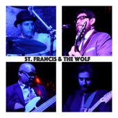 St. Francis & the Wolf - You Think I'm a Fool