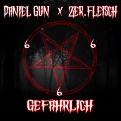 Gefährlich (feat. Zer.Fleisch) Song Lyrics