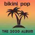 Bikini Pop: The 2020 Album album cover