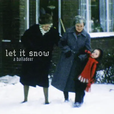 Let It Snow - EP - A Balladeer