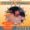 Bad Bad Chaka