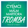 Cyemci - Tromba (feat. Malm Martiora)
