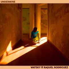 Undermine - Single (feat. Raquel Rodriguez) - Single by Watsky album reviews, ratings, credits