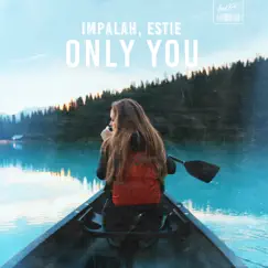 Only You - Single by Impalah & Estie album reviews, ratings, credits