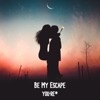 Be My Escape - Single