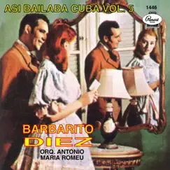 Así Bailaba Cuba, Vol. 5 (feat. Orquesta Antonio María Romeu) by Barbarito Diez album reviews, ratings, credits