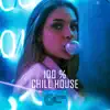 100 % Chill House - Lounge Beach Bar, Weekend Relax, Summer Mood & Tropical Music album lyrics, reviews, download