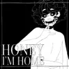 Honey I'm Home - Single album lyrics, reviews, download