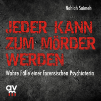 Nahlah Saimeh - Jeder kann zum Mörder werden: Wahre Fälle einer forensischen Psychiaterin artwork