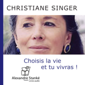 Choisis la vie et tu vivras - Christiane Singer