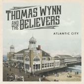 Thomas Wynn & The Believers - Atlantic City