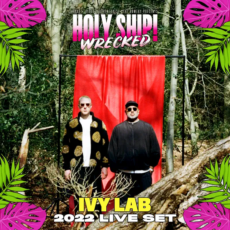 Ivy Lab - Ivy Lab at Holy Ship! Wrecked 2022 (DJ Mix) (2022) [iTunes Match AAC M4A]-新房子