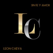 León Cheva - Sin Fe y Amor