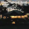 The Chillout Tent - EP album lyrics, reviews, download