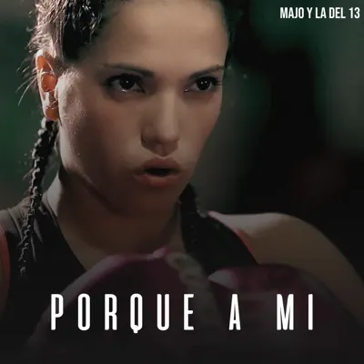 Porque a Mí - Single - Majo y La del 13