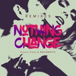 Future Class & RADIOMATIK - Nothing Change (Tim Baresko Remix)