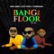 Bang the Floor (Remix) [feat. YoungChap] - Dayo Chino & Eddy Kenzo lyrics