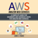 John C. Evans - AWS: Amazon Web Services: A Complete Guide for Beginners and Advanced Users for Amazon Web Services (Unabridged)