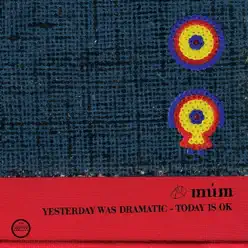 Yesterday Was Dramatic – Today Is OK (20th Anniversary Edition) - Múm Yesterday Was Dramatic – Today Is OK (20th Anniversary Edition) - Múm