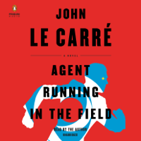 John le Carré - Agent Running in the Field: A Novel (Unabridged) artwork