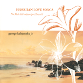 Hawaiian Love Songs (Na Mele Ho'oniponipo Hawai'i) - George Kahumoku, Jr.