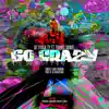 Go Crazy (Wine Pon Me) [feat. Travis Daniel] - Single album lyrics, reviews, download