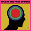 Love in the Face of Fear