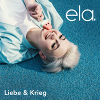 ela. - Liebe & Krieg artwork