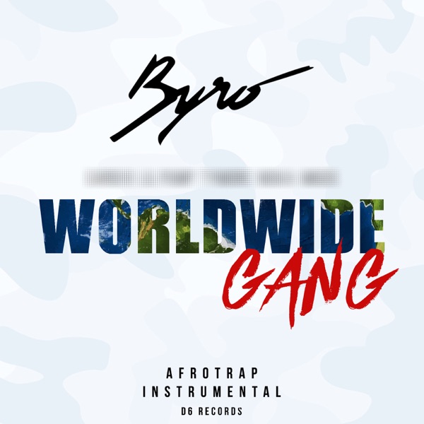 Worldwide Gang (Afrotrap Instrumental) - Single - Byro