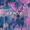 Stream & download Play Pretend - Single