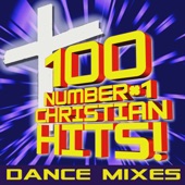 100 Number #1 Christian Hits! Dance Mixes artwork