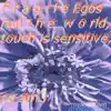 Fragile Egos Run the World, Touch Is Sensitive, So Am I - Single album lyrics, reviews, download