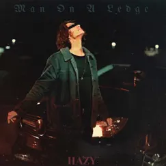 Man on a Ledge - Single by Hazy album reviews, ratings, credits