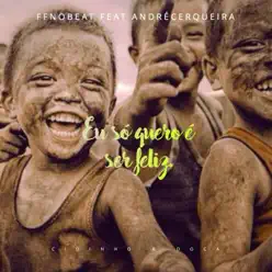 Eu Só Quero É Ser Feliz - Single - André Cerqueira