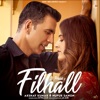 Filhall (feat. Akshay Kumar & Nupur Sanon) - Single