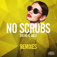 No Scrubs (Remixes) by CALVO & DAZZ album reviews, ratings, credits