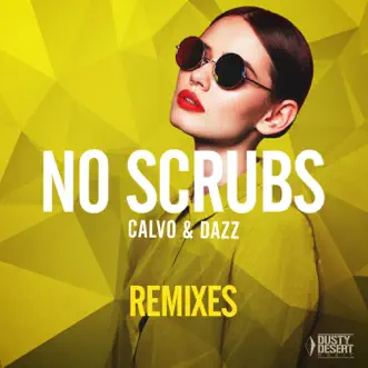 No Scrubs (Remixes) by CALVO & DAZZ album reviews, ratings, credits