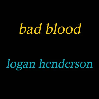 Bad Blood - Single - Logan Henderson