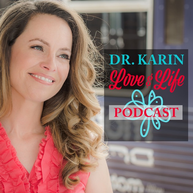 Dr Karin Love & Life by Dr. Karin Anderson Abrell on Apple Podcasts