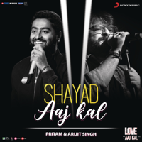 Pritam & Arijit Singh - Shayad (Aaj Kal) [From 