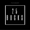 25 Bucks - Single album lyrics, reviews, download