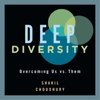 Shakil Choudhury - Deep Diversity: Overcoming Us vs. Them (Unabridged) artwork