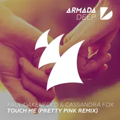 Touch Me (Pretty Pink Remix) - Single by Paul Oakenfold & Cassandra Fox album reviews, ratings, credits