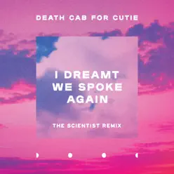 I Dreamt We Spoke Again (Scientist Remix) - Single - Death Cab For Cutie