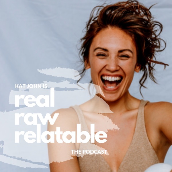 Kat John is REAL, RAW, RELATABLE